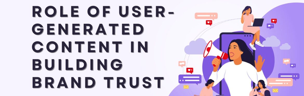 User-generated content (UGC) for building brand trust